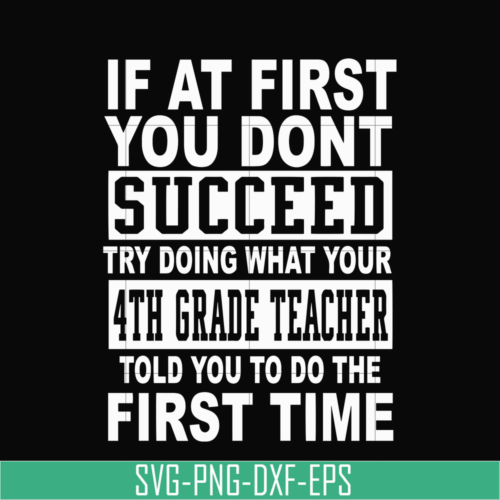DR0005-If at first you don't succeed try doing what your 4th grade teacher told you to do the first time svg, png, dxf, eps file DR0005.jpg