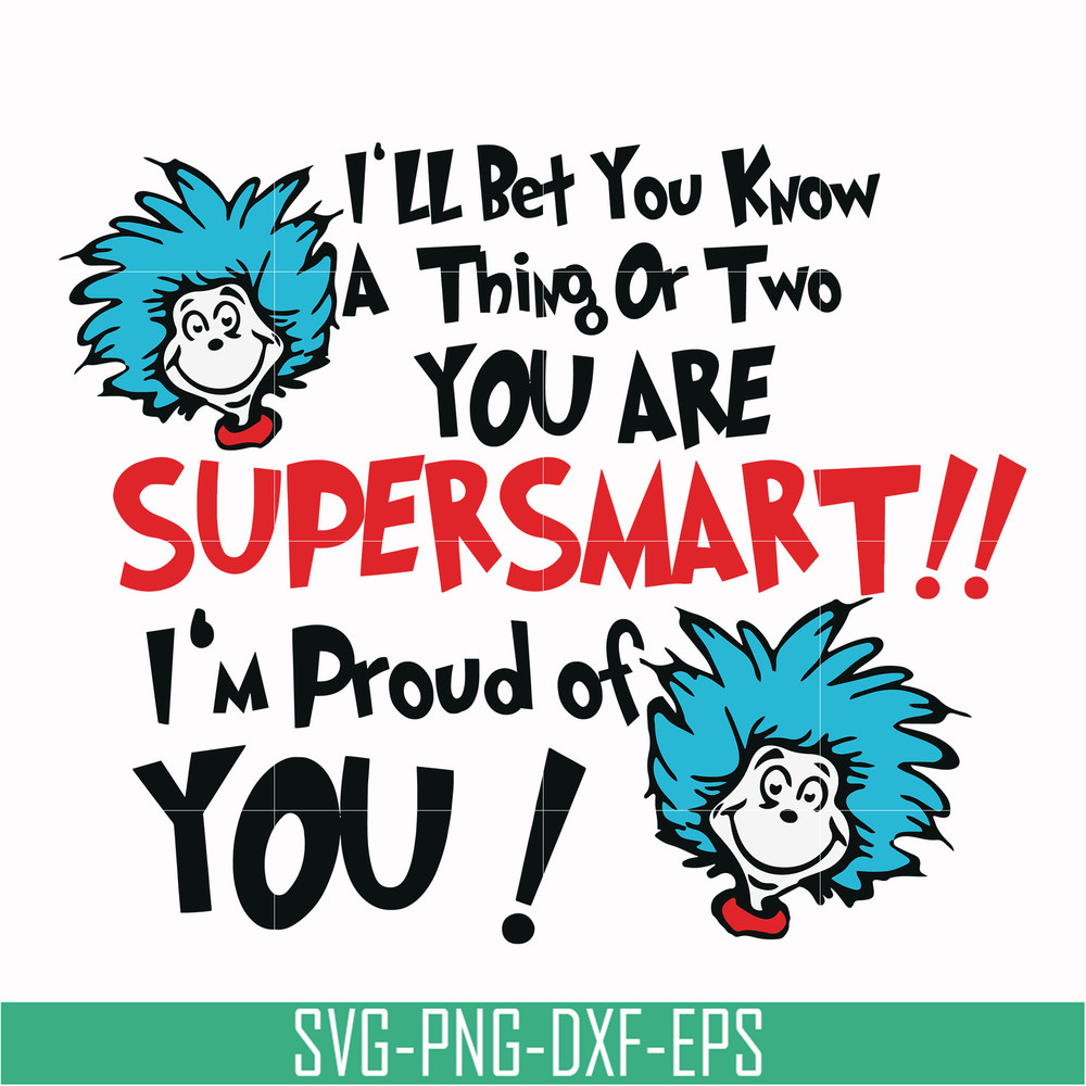 DR0008-I'll bet you know a thing or two you are supersmart I'm proud of you svg, png, dxf, eps file DR0008.jpg