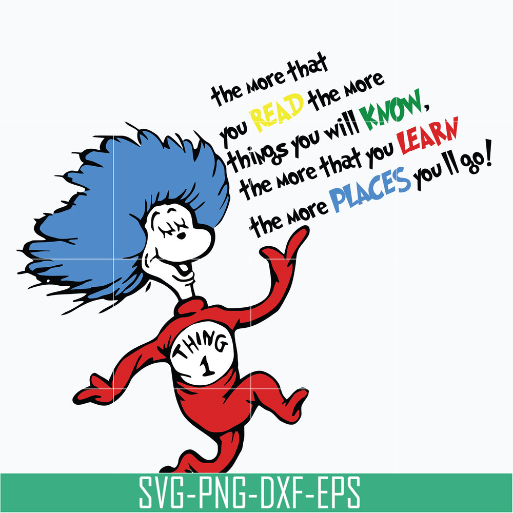 DR0302214-The more that you read, the more things you will know, the more that you learn, the more places you'll go svg, dr seuss svg, png, dxf, eps digital fil