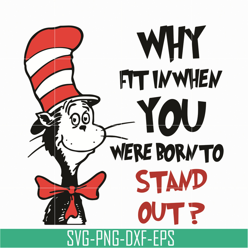 DR0501211-Why fit in when you where born to stand out svg, quotes dr seuss svg, Cat in the hat svg, dr svg, png, dxf, eps digital file DR0501211.jpg