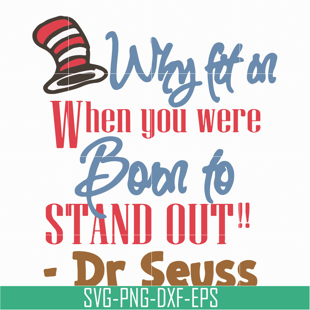 DR05012115-Why fit in when you were born to stand out svg, Dr. Seuss Quote svg, dr svg, png, dxf, eps digital file DR05012115.jpg