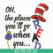 DR05012136-Dr Seuss Oh The Places You’ll Ho When You Read svg, Dr Seuss Cat hat svg, The cat in the Hat svg, dr svg, png, dxf, eps digital file DR05012136.jpg