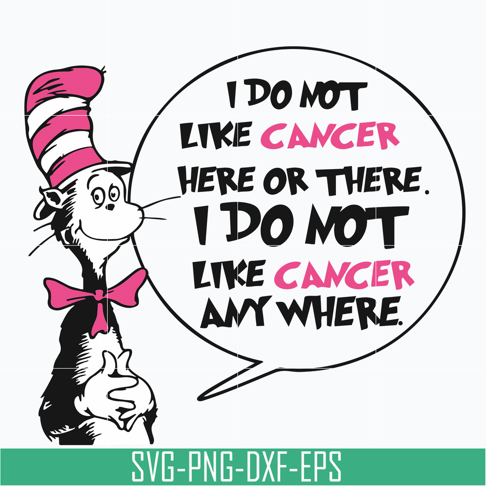 DR05012147-I do not like cancer here or there svg , i do not like cancer any where svg, dr seuss svg, The cat in the hat svg, dr svg, png, dxf, eps file DR05012