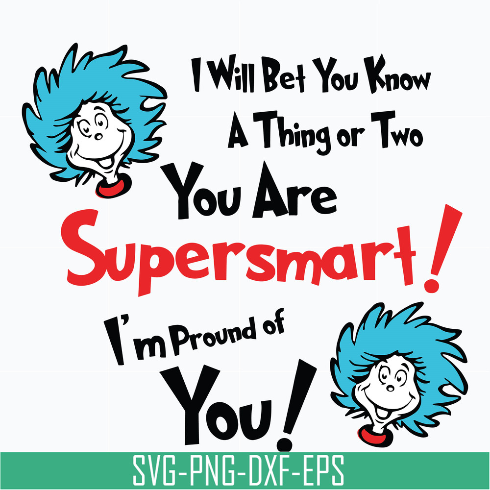 DR0601211-I'll bet you know a thing or two you are supersmart, dr seuss svg, png, dxf, eps digital file DR0601211.jpg