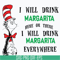 DR06012110-I will drink margarita here or there I will margarita everywhere SVG, Dr seuss svg, png, dxf, eps digital file DR06012110.jpg