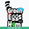 DR0601218-Green eggs and home svg, Dr seuss svg, png, dxf, eps digital file DR0601218.jpg
