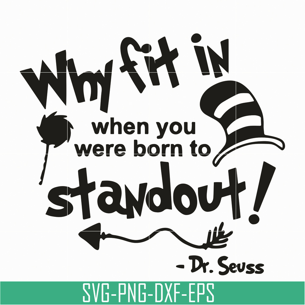DR0701212-Why fit in when you were born to standout svg, The cat in the hat svg, dr seuss svg, dr svg, png, dxf, eps digital file DR0701212.jpg