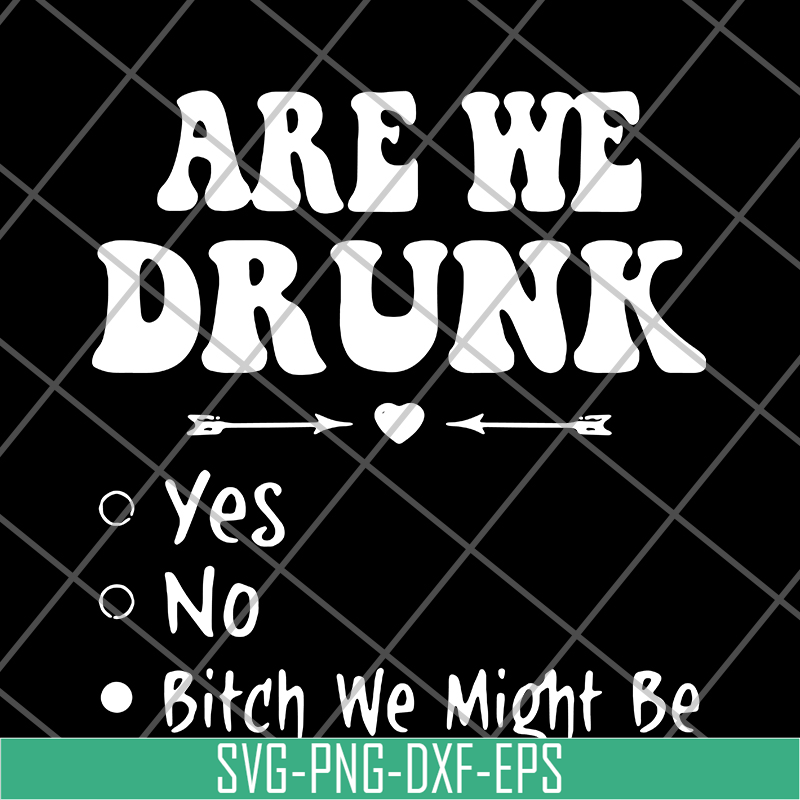 FN11062121-Are we drunk yes no svg, png, dxf, eps digital file FN11062121.jpg