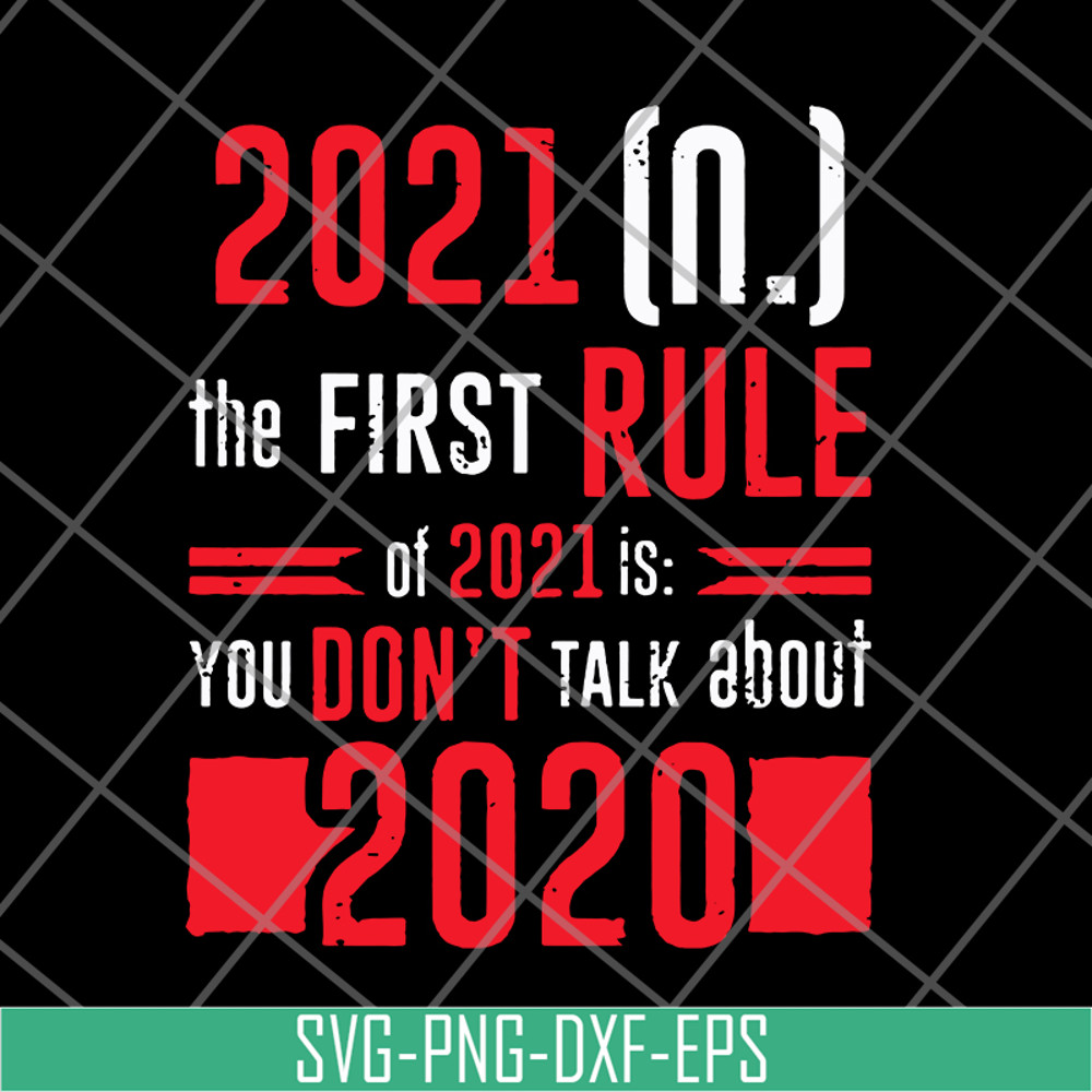 FN11062129-The First Rule Of 2021 svg, png, dxf, eps digital file FN11062129.jpg