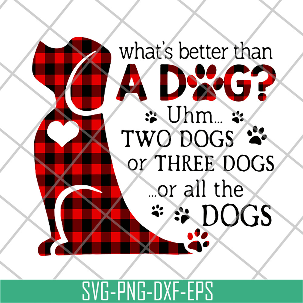 FN11062130-What's better than a dog svg, png, dxf, eps digital file FN11062130.jpg