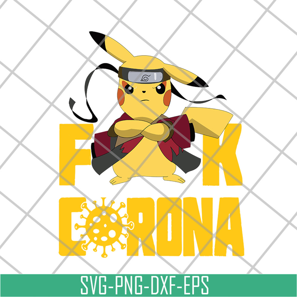 FN12062102-Pikachu Naruto Fuck Corona svg, png, dxf, eps digital file FN12062102.jpg