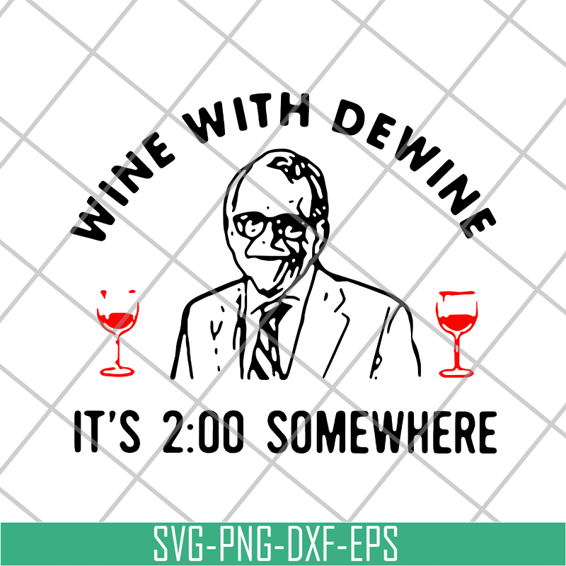 FN14062111-Mike DeWine Wine With Dewine It’s 2 O’clock Somewhere svg, png, dxf, eps digital file FN14062111.jpg