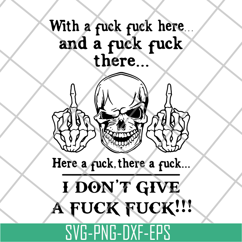 FN14062117- With A Fuck Here And A Fuck svg, png, dxf, eps digital file FN14062117.jpg