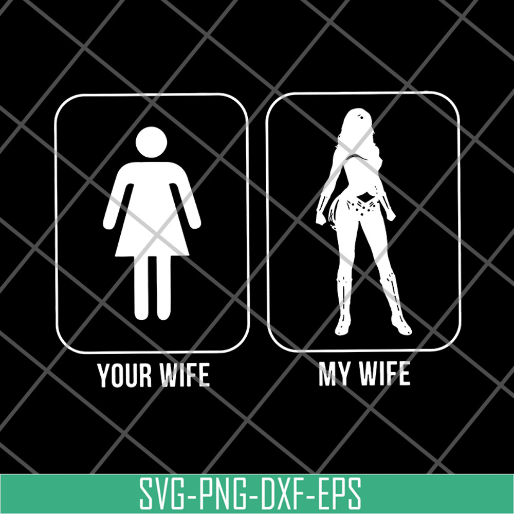 FN15062103-Your wife you wife svg, png, dxf, eps digital file FN15062103.jpg