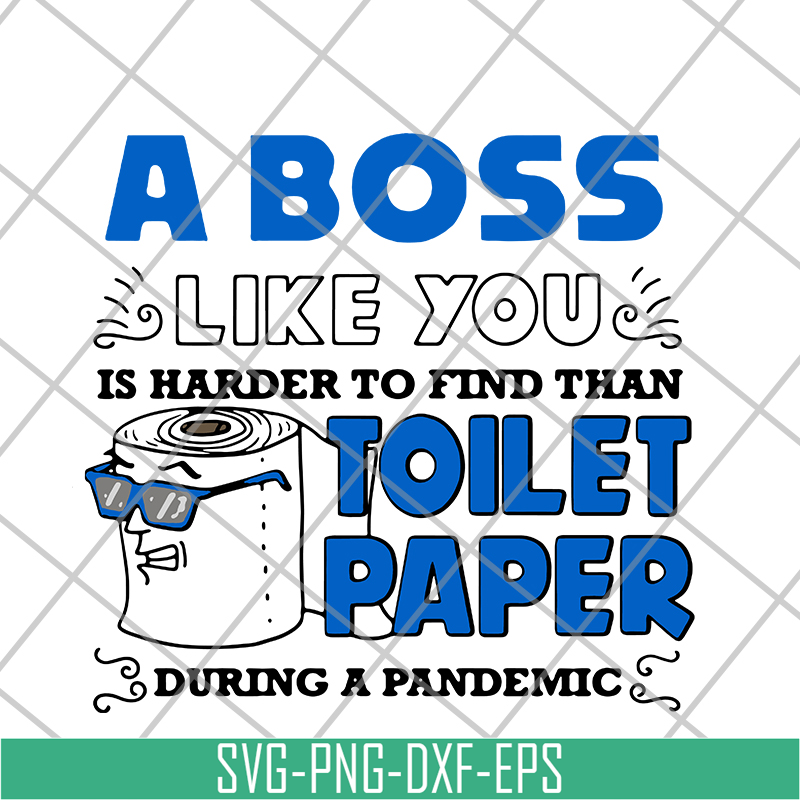 FN16062104-A Boss Like You is harder to find than toilet paper during a pandemic svg, png, dxf, eps digital file FN16062104.jpg