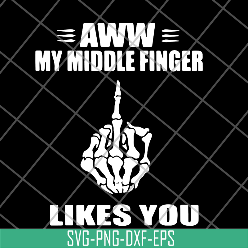 FN16062108- Aww My Middle Finger likes you svg, png, dxf, eps digital file FN16062108.jpg