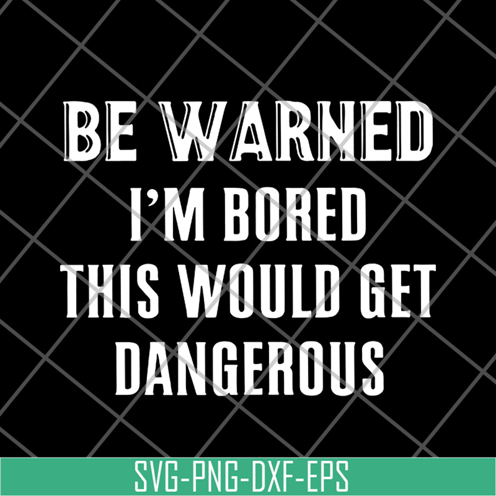 FN16062109-Be Warned I'm Bored svg, png, dxf, eps digital file FN16062109.jpg