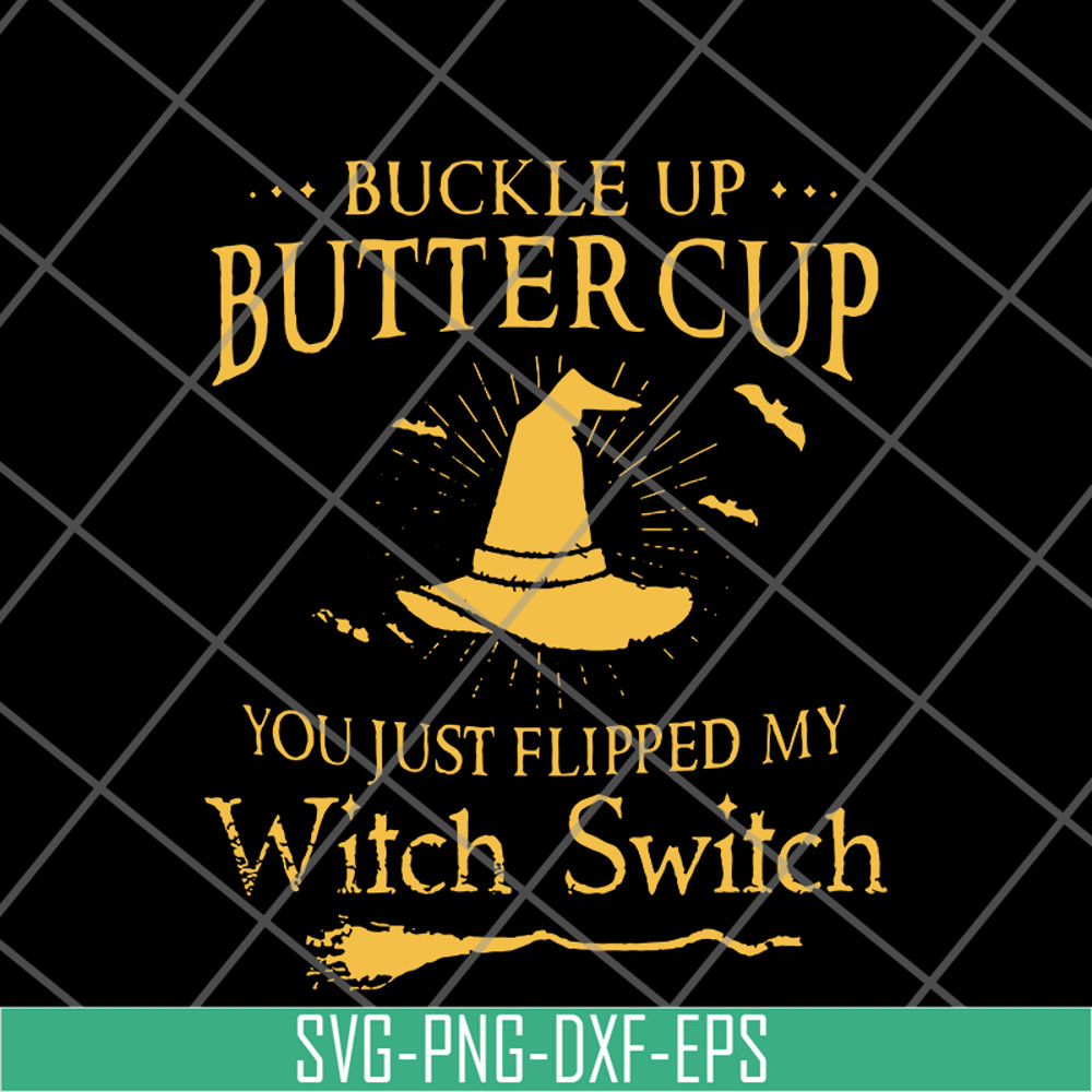 FN16062115-Buckle Up Buttercup you just flipped my witch switch svg, png, dxf, eps digital file FN16062115.jpg