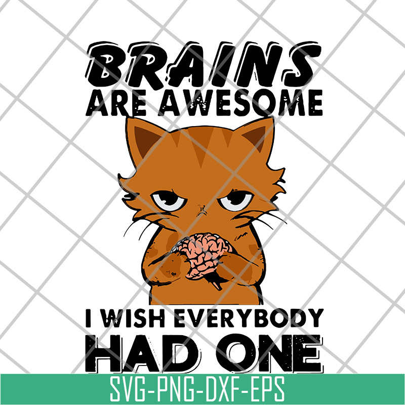FN16062117-Cat Brains Are Awesome i wish everybody had one svg, png, dxf, eps digital file FN16062117.jpg