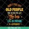 FN17062105-Don't piss off old people svg, png, dxf, eps digital file FN17062105.jpg