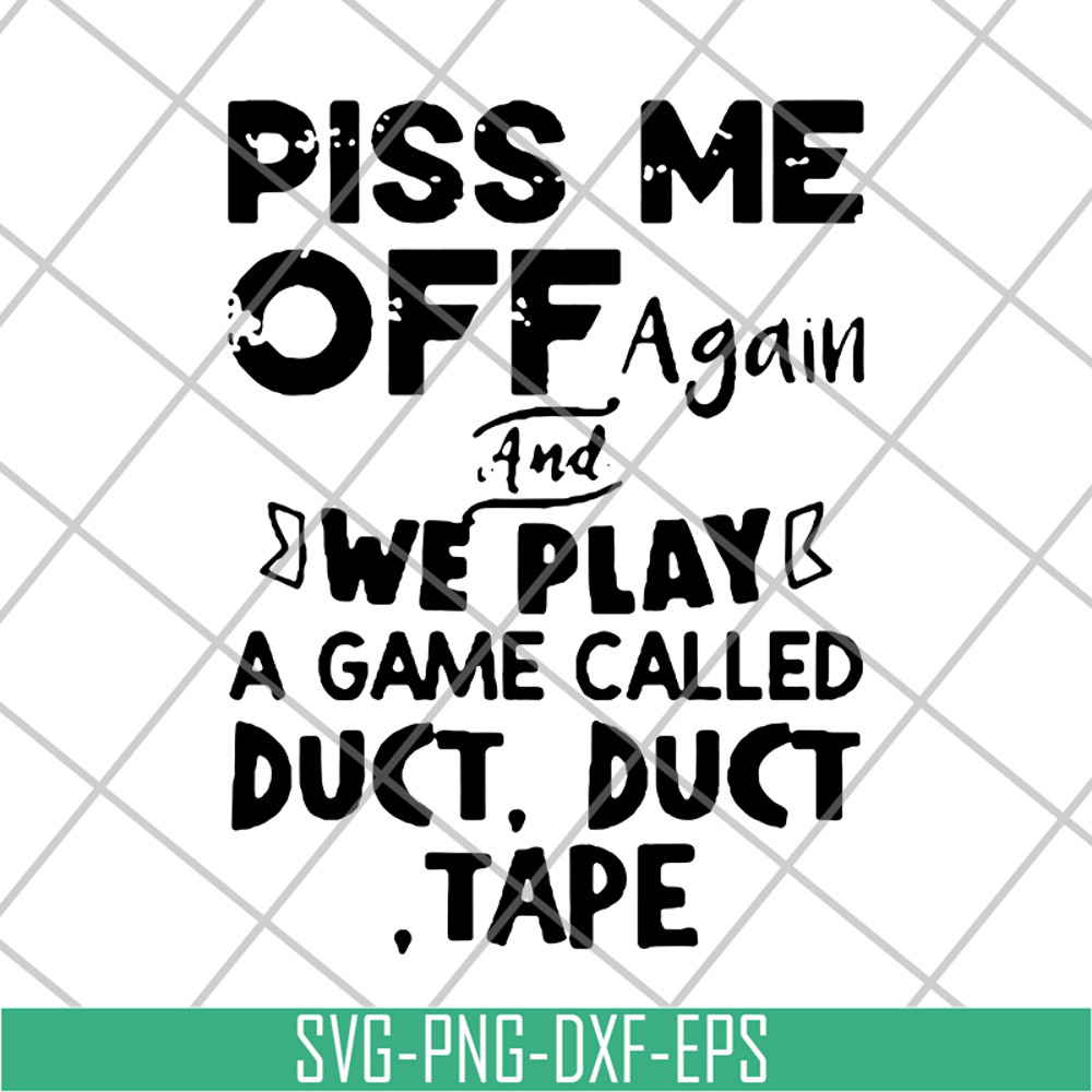 FN17062115-Piss me off again and we play a game svg, png, dxf, eps digital file FN17062115.jpg