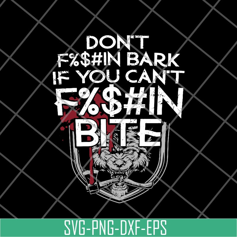 FN18062101-Don’t Fuckin Bark If You Can’t Fuckin Bite svg, png, dxf, eps digital file FN18062101.jpg