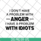 FN18062119-I Don't Have A Problem With anger i have a problem with idiots svg, png, dxf, eps digital file FN18062119.jpg