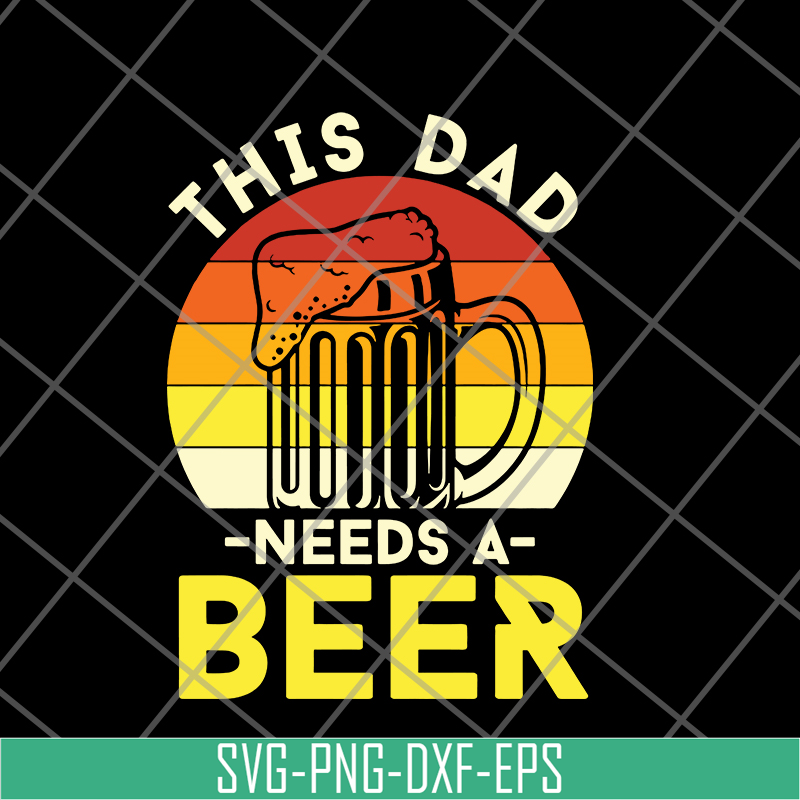 FTD21052117-this dad need a beer svg, png, dxf, eps digital file FTD21052117.jpg