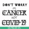 HLW0020-Don't worry it's cancer not covid 19 svg, halloween svg, png, dxf, eps digital file HLW0020.jpg