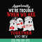 HLW0103- we are trouble when we are togerther who knew svg, png, dxf, eps digital file HLW0103.jpg