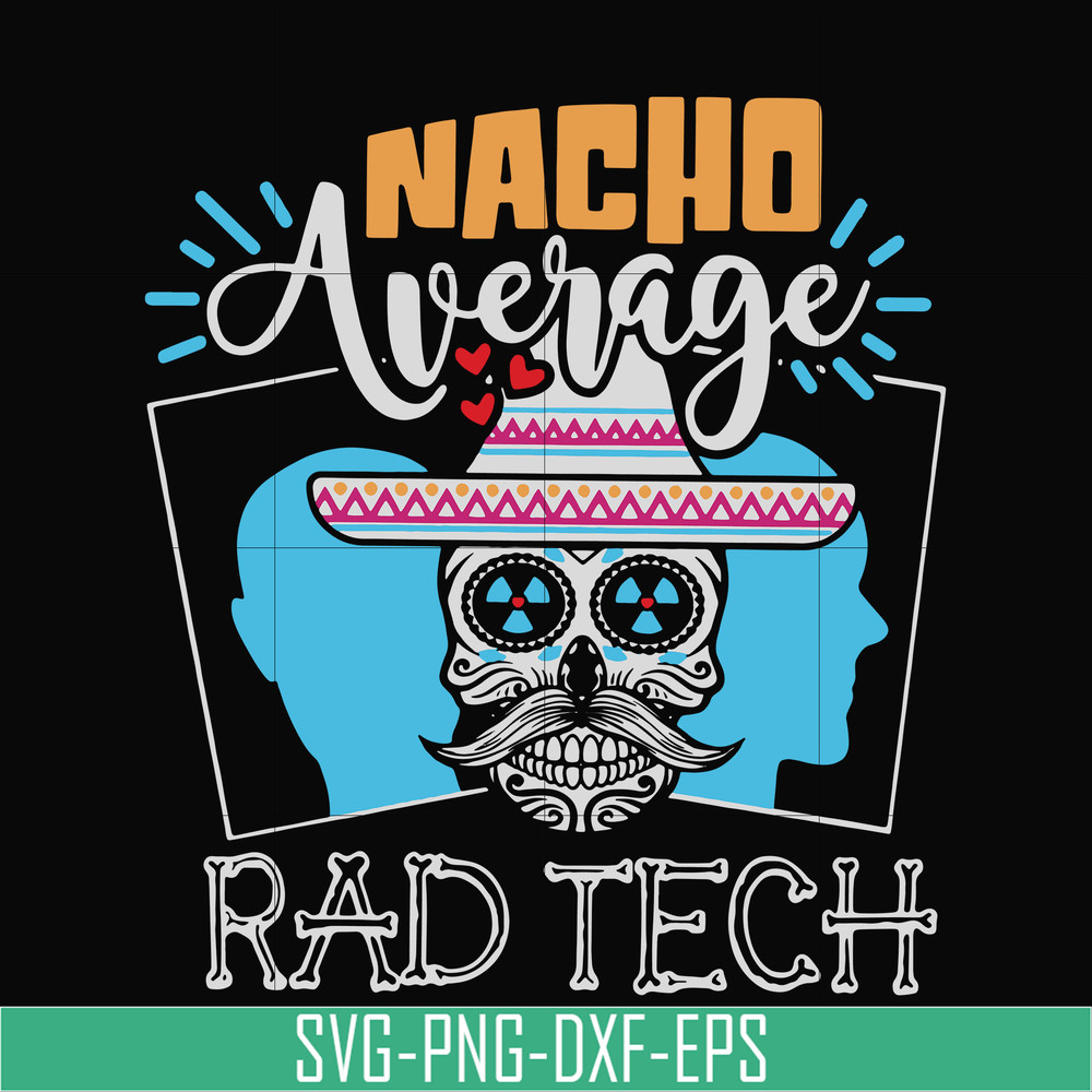 HLW0156-Nacho average rad tech svg, png, dxf, eps digital file HLW0156.jpg