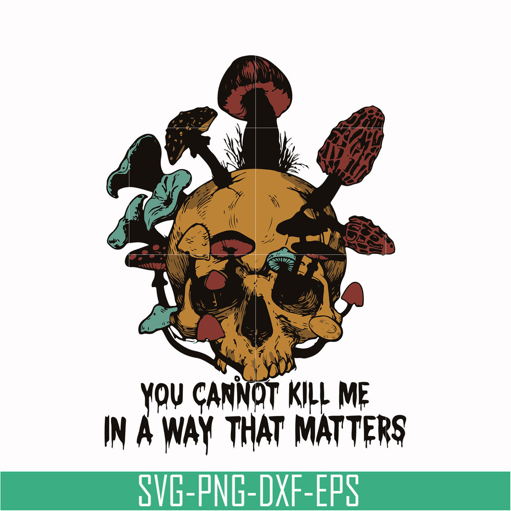 HLW0171-You can not kill me in a way that matters svg, png, dxf, eps digital file HLW0171.jpg