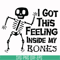 HLW22072013-I got this feeling inside my bones svg, skeleton svg, halloween svg, png, dxf, eps digital file HLW2207213.jpg