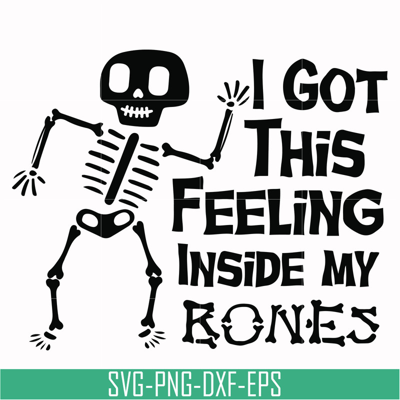 HLW22072013-I got this feeling inside my bones svg, skeleton svg, halloween svg, png, dxf, eps digital file HLW2207213.jpg