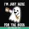HLW23072019-Im just here for the boos svg, halloween svg, png, dxf, eps digital file HLW2307219.jpg