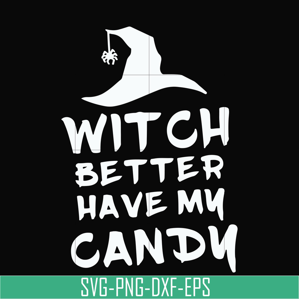 HLW24072014-Witch better have my candy svg, halloween svg, png, dxf, eps digital file HLW24072014.jpg