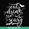 HLW24072016-Eat drink and be scary svg, halloween svg, png, dxf, eps digital file HLW24072016.jpg
