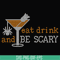 HLW24072017-Eat drink and be scary svg, halloween svg, png, dxf, eps digital file HLW24072017.jpg