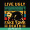 HLW2407205-Live ugly fake your death svg, halloween svg, png, dxf, eps digital file HLW2407205.jpg