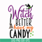 HLW2407206-Witch better have my candy svg, halloween svg, png, dxf, eps digital file HLW2407206.jpg