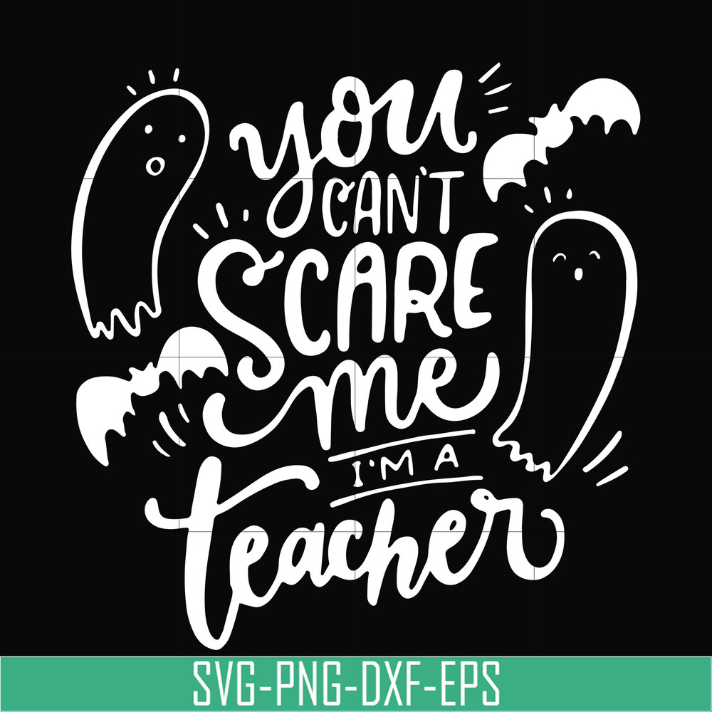 HLW25072012-You cant scare me im a teacher svg, halloween svg, png, dxf, eps digital file HLW25072012.jpg