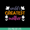 MTD02042101-World greatest mother svg, Mother's day svg, eps, png, dxf digital file MTD02042101.jpg