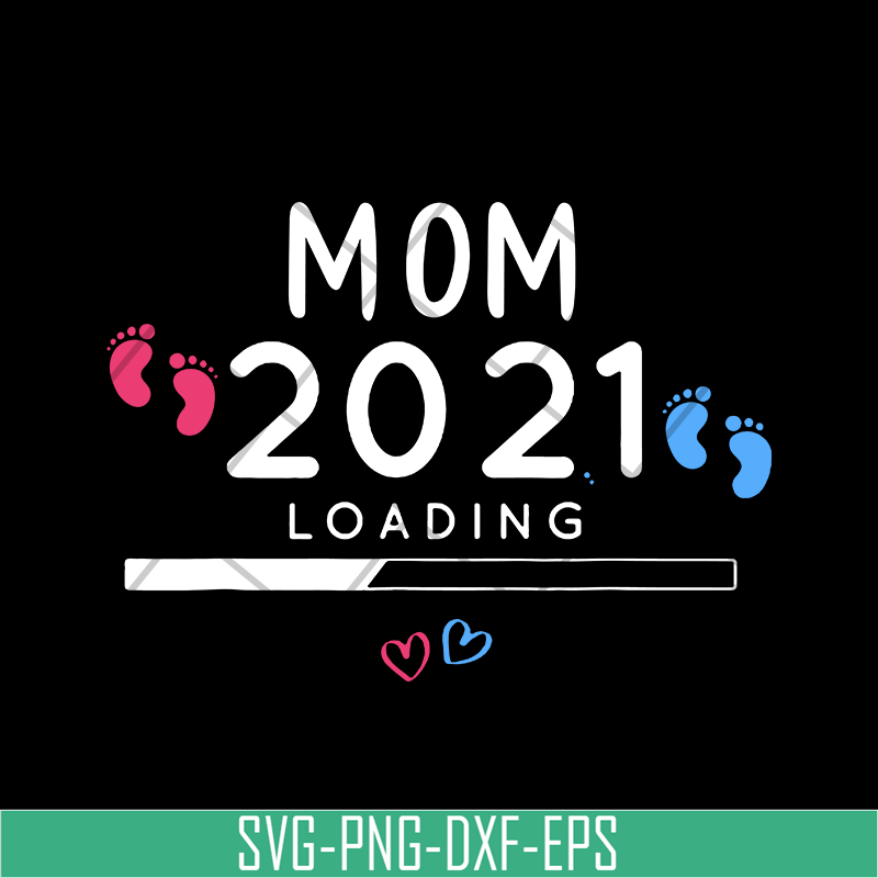 MTD02042102-Mom 2021 loading svg, Mother's day svg, eps, png, dxf digital file MTD02042102.jpg