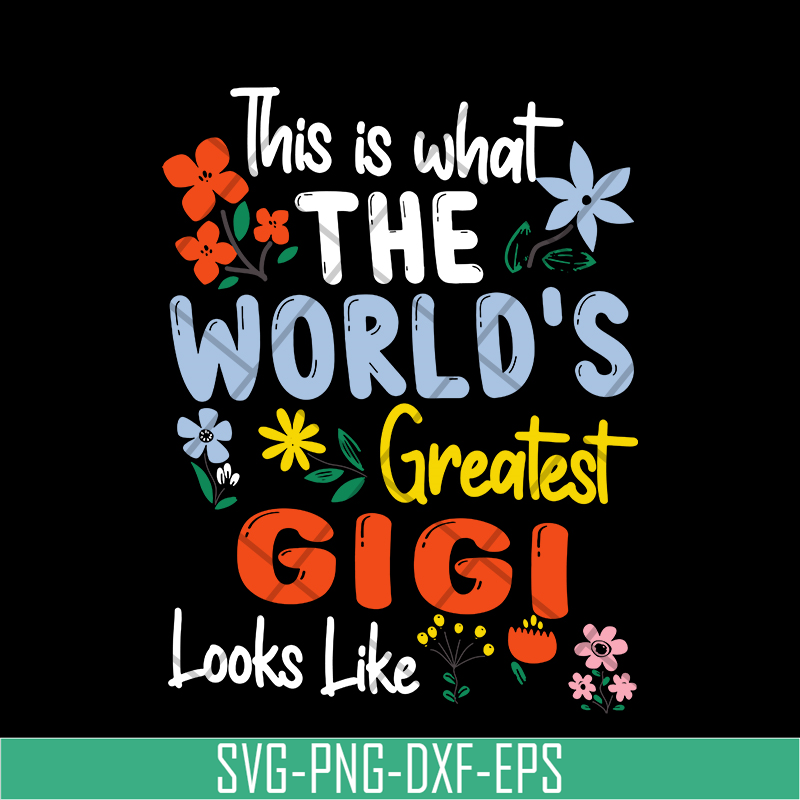MTD02042110-This is what the world's greatest gigi svg, Mother's day svg, eps, png, dxf digital file MTD02042110.jpg