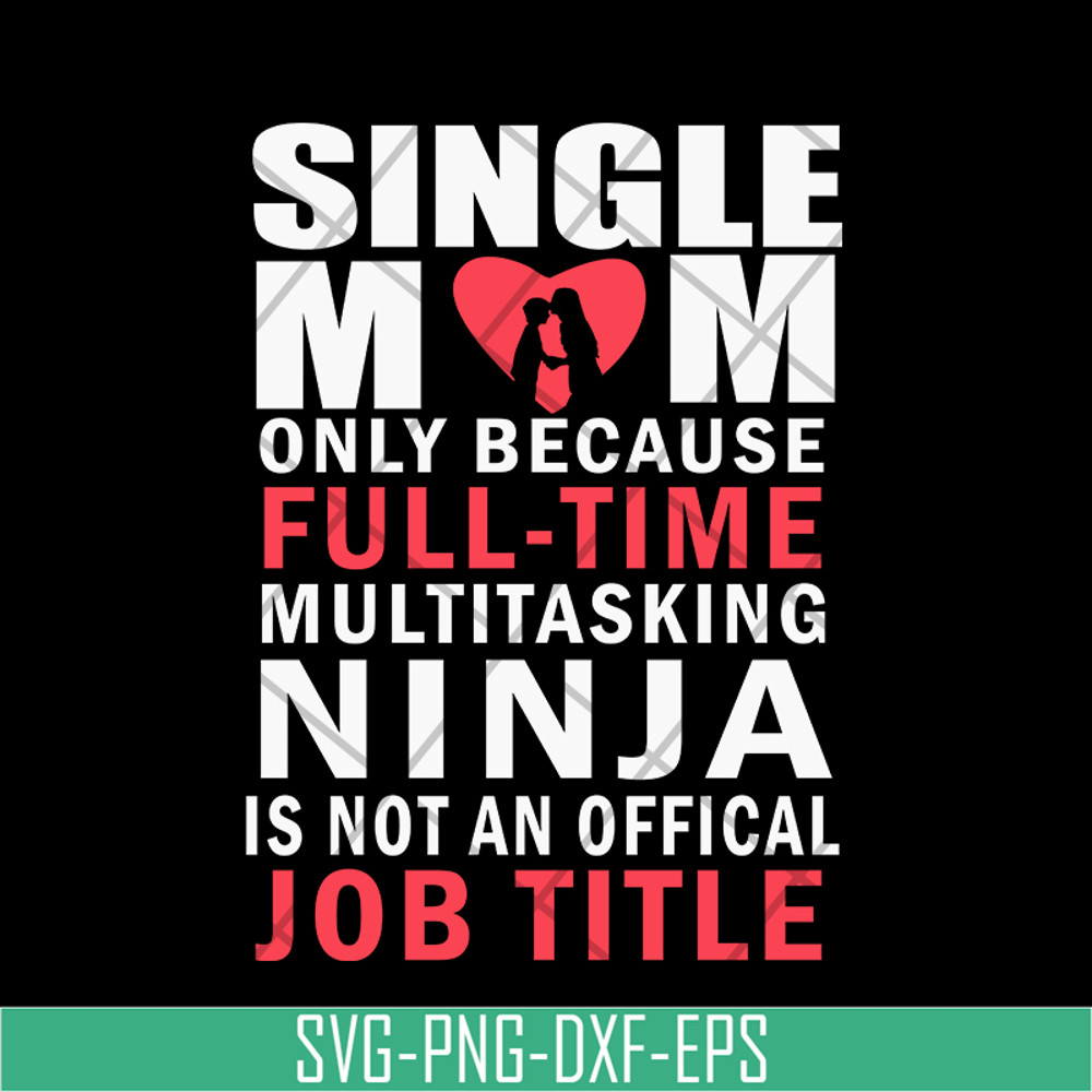 MTD02042116-Single mom quotes svg, Mother's day svg, eps, png, dxf digital file MTD02042116.jpg