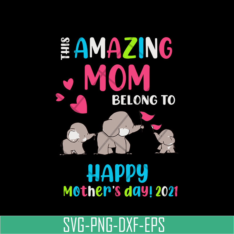 MTD02042121-This amazing mom belong to happy mothers day 2021 svg, Mother's day svg, eps, png, dxf digital file MTD02042121.jpg