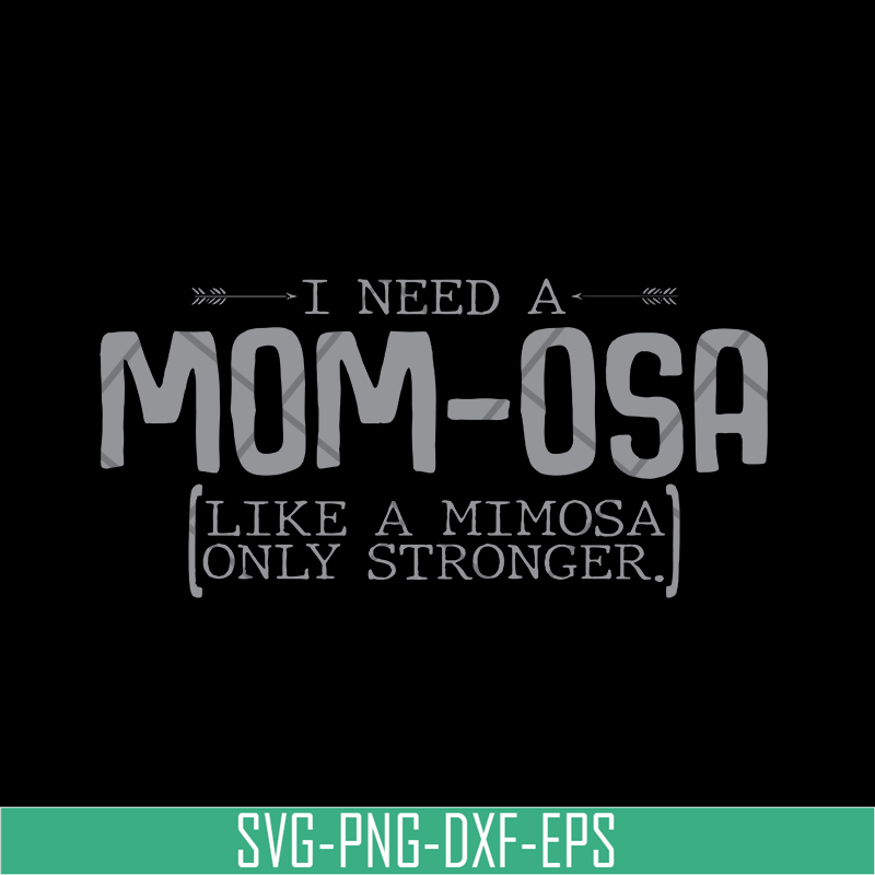 MTD03042105-I need a mom osa svg, Mother's day svg, eps, png, dxf digital file MTD03042105.jpg