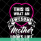 MTD04042134-This is what an awesome mother looks like svg, Mother's day svg, eps, png, dxf digital file MTD04042134.jpg
