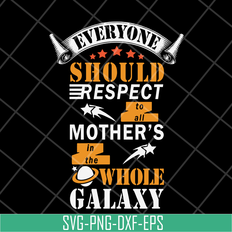 MTD05042101-Everyone should respect to all mother's svg, Mother's day svg, eps, png, dxf digital file MTD05042101.jpg