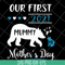 MTD05042105-Our first 2021 mummy me mothers day svg, Mother's day svg, eps, png, dxf digital file MTD05042105.jpg